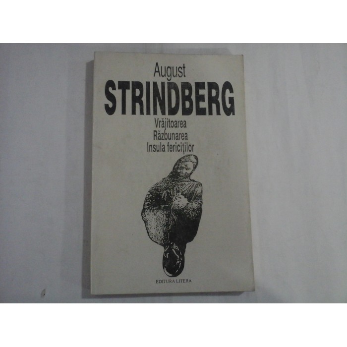 AUGUST STRINDBERG  -  VRAJITOAREA, RAZBUNAREA, INSULA FERICITILOR